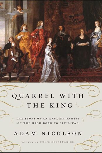 Quarrel with the King: The Story of an English Family on the High Road to Civil War Cover Image