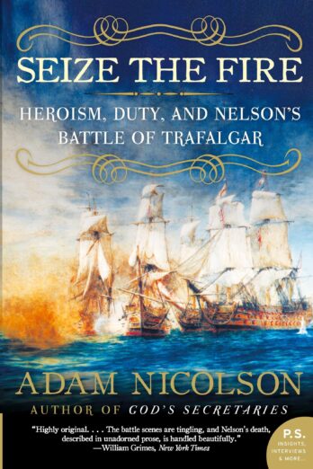 Seize the Fire: Heroism, Duty, and Nelson's Battle of Trafalgar Cover Image