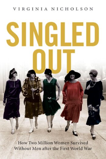 Singled Out: How Two Million British Women Survived Without Men After the First World War Cover Image