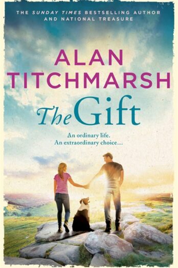 The Gift: The perfect uplifting read from the bestseller and national treasure Alan Titchmarsh Cover Image