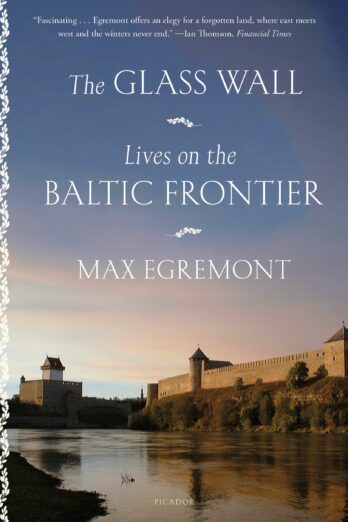 The Glass Wall: Lives on the Baltic Frontier Cover Image