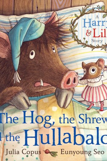 The Hog, the Shrew and the Hullabaloo (A Harry & Lil Story Book 2) Cover Image