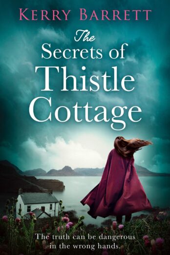 The Secrets of Thistle Cottage: A gripping and emotional historical novel Cover Image