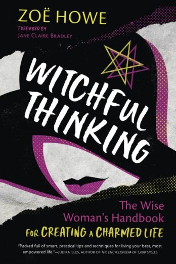 Witchful Thinking: The Wise Woman's Handbook for Creating a Charmed Life Cover Image