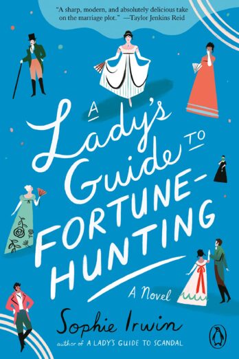 A Lady’s Guide to Fortune-Hunting: A Novel