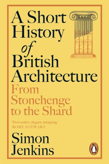 A Short History of British Architecture: From Stonehenge to the Shard