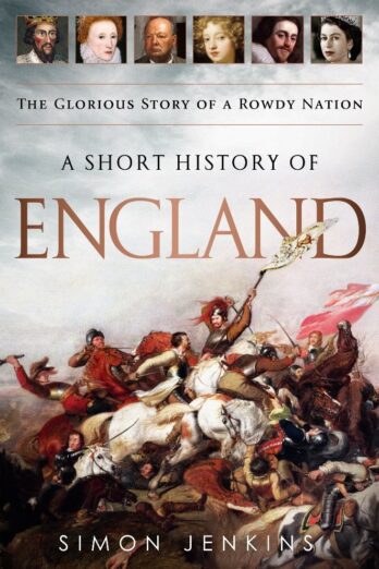 A Short History of England: The Glorious Story of a Rowdy Nation
