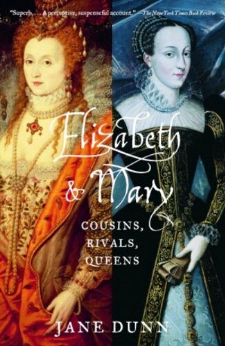 Elizabeth and Mary: Cousins, Rivals, Queens