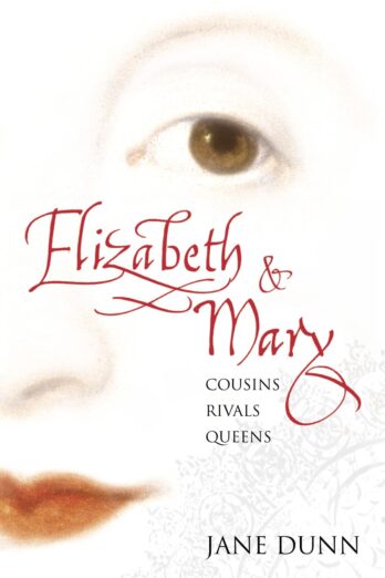 Elizabeth and Mary : Cousins, Rivals, Queens