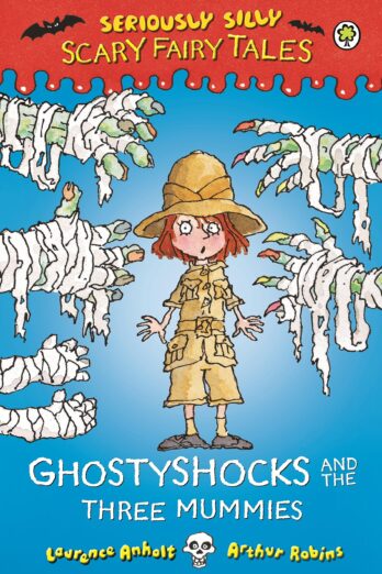 Ghostyshocks and the Three Mummies (Seriously Silly: Scary Fairy Tales Book 5)