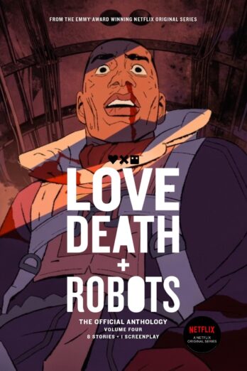 Love, Death + Robots: The Official Anthology: Volume 4