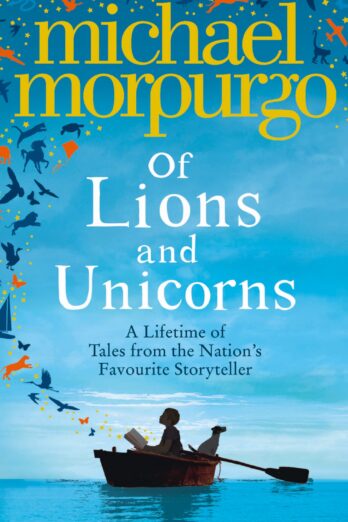 Of Lions and Unicorns: A Lifetime of Tales from the Master Storyteller