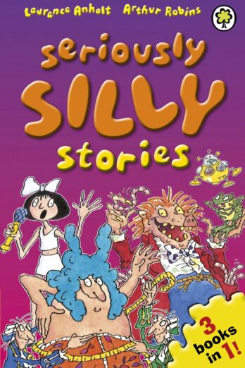 Seriously Silly Stories: The Collection