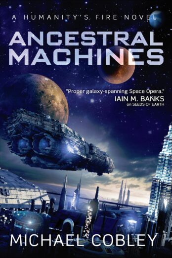 Ancestral Machines: A Humanity’s Fire Novel