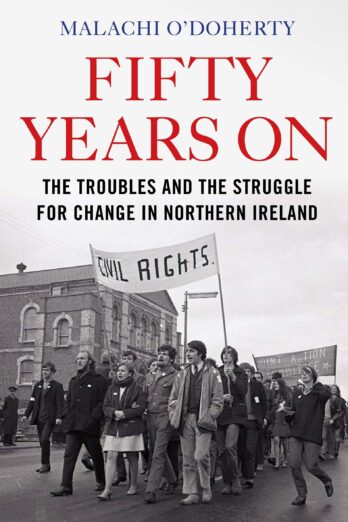 Fifty Years On: The Troubles and the Struggle for Change in Northern Ireland