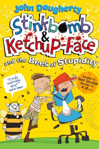 Stinkbomb and Ketchup-Face and the Bees of Stupidity