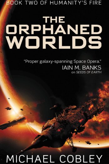 The Orphaned Worlds (Humanity’s Fire, 2)