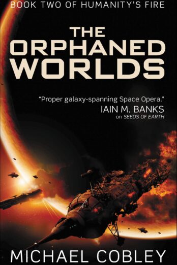 The Orphaned Worlds (Humanity’s Fire Book 2)