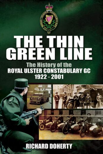 The Thin Green Line: The History of the Royal Ulster Constabulary GC, 1922–2001