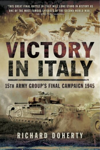 Victory in Italy: 15th Army Group’s Final Campaign, 1945