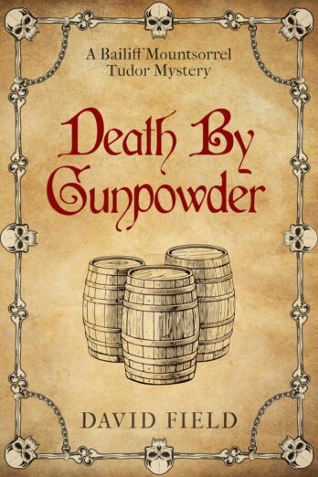 Death By Gunpowder (The Bailiff Mountsorrel Tudor Mysteries Book 6)