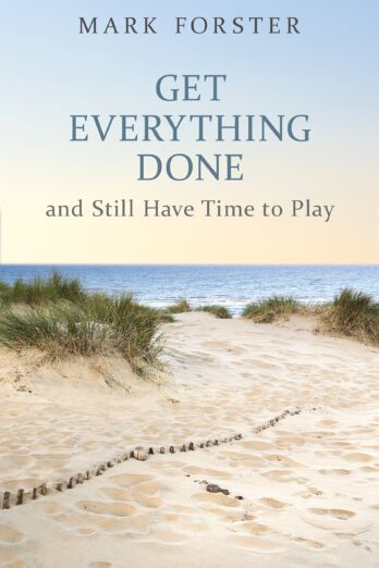 Get Everything Done: And Still Have Time to Play