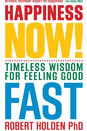 Happiness Now!: Timeless Wisdom for Feeling Good Fast