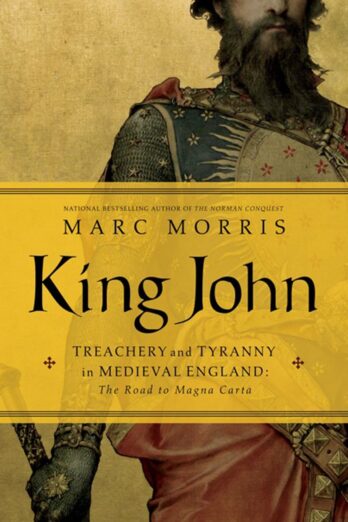 King John: Treachery and Tyranny in Medieval England