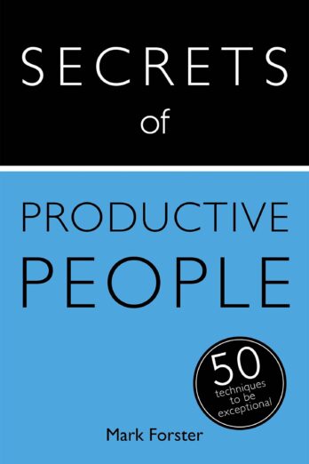 Secrets of Productive People: 50 Techniques To Get Things Done