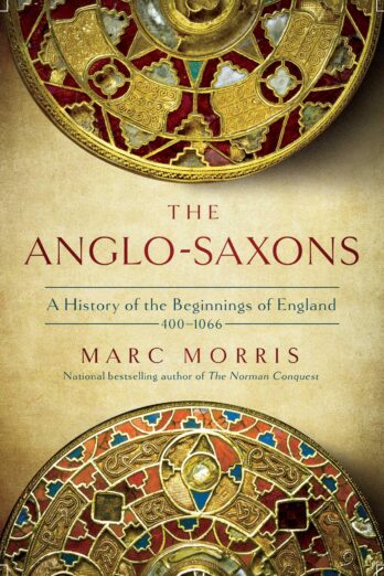The Anglo-Saxons: A History of the Beginnings of England