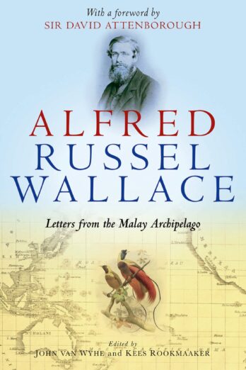 Alfred Russel Wallace: Letters from the Malay Archipelago