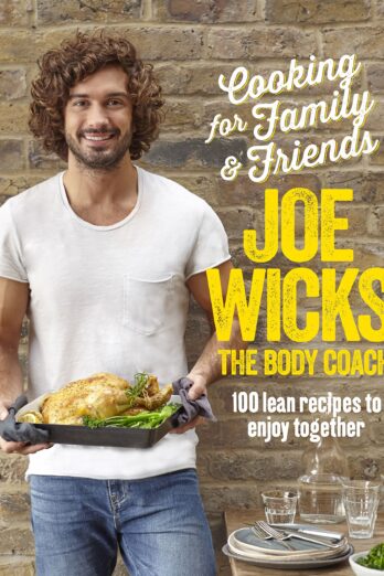 Cooking for Family and Friends: 100 Lean Recipes to Enjoy Together