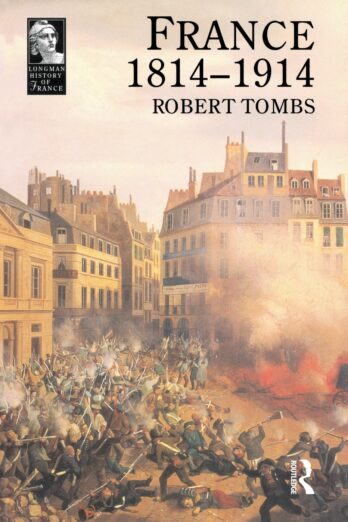 France 1814 – 1914 (Longman History of France)