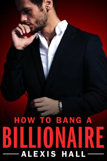 How to Bang a Billionaire (Arden St. Ives Book 1)