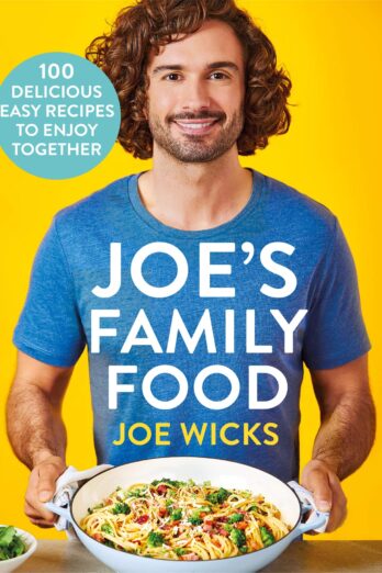 Joe’s Family Food: 100 Delicious, Easy Recipes to Enjoy Together