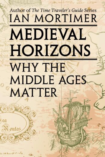 Medieval Horizons: Why the Middle Ages Matter