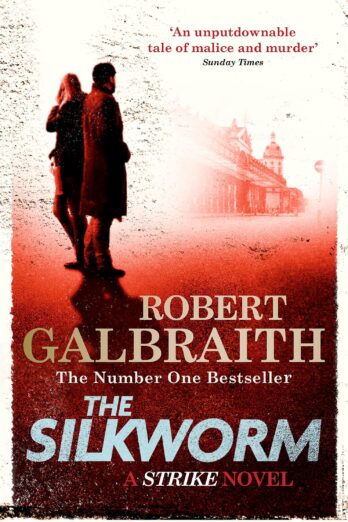 The Silkworm : Cormoran Strike Book 2