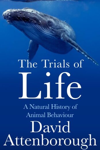 The Trials of Life: A Natural History of Animal Behaviour