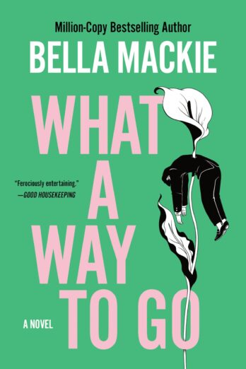 What a Way to Go: A Novel