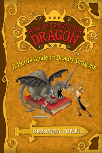 A Hero’s Guide to Deadly Dragons (How to Train Your Dragon, Book 6)