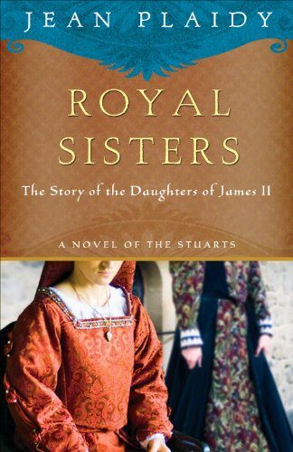 Royal Sisters (A Novel of the Stuarts Book 5)