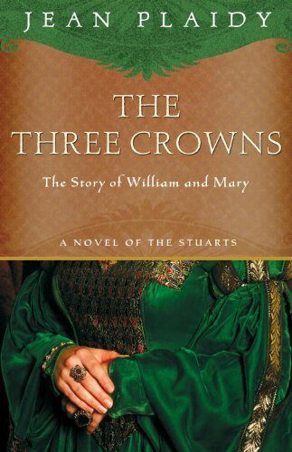 The Three Crowns (A Novel of the Stuarts Book 4)