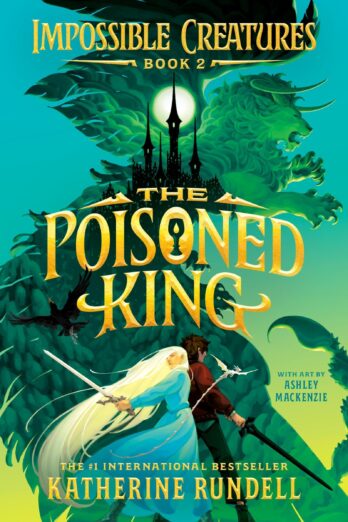 The Poisoned King: Impossible Creatures, Book 2