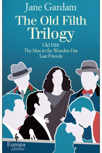 The Old Filth Trilogy: Old Fifth, The Man in the Wooden Hat, and Last Friends