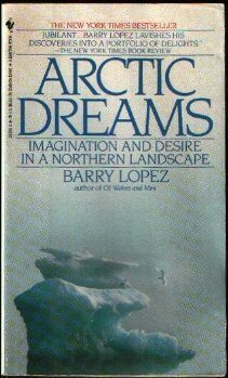 Arctic Dreams: Imagination and Desire in a Northern Landscape