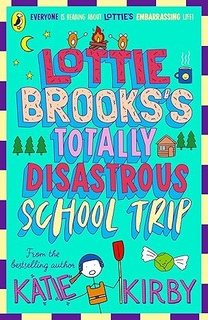 Book cover of 'Lottie Brooks's Totally Disastrous School Trip' by Katie Kirby.