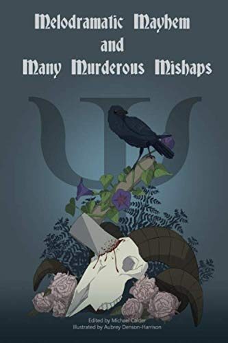 Melodramatic Mayhem and Many Murderous Mishaps