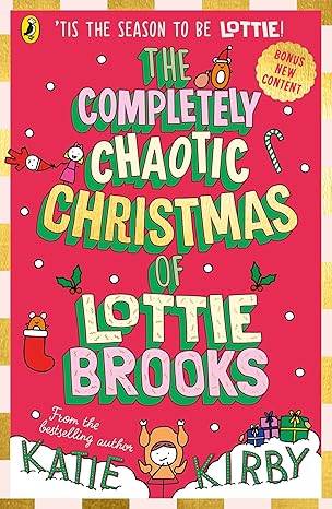 Colorful cover of 'The Completely Chaotic Christmas of Lottie Brooks' by Katie Kirby.