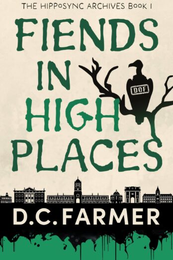 Fiends In High Places (The Hipposync Archives Book 1)