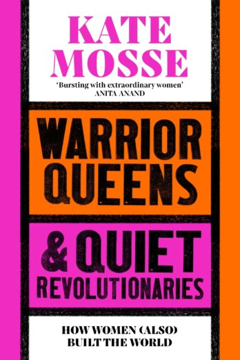 Warrior Queens & Quiet Revolutionaries